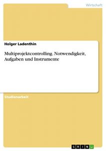Baixar Multiprojektcontrolling. Notwendigkeit, Aufgaben und Instrumente pdf, epub, eBook