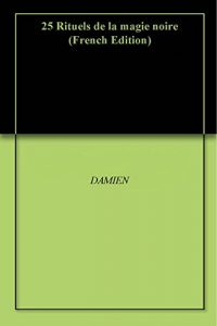 Baixar 25 Rituels de la magie noire (French Edition) pdf, epub, eBook