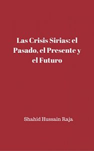 Baixar Las crisis sirias: el pasado, el presente y el futuro (Spanish Edition) pdf, epub, eBook