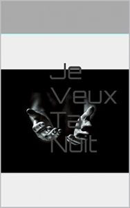 Baixar Je Veux Ta  Nuit (French Edition) pdf, epub, eBook