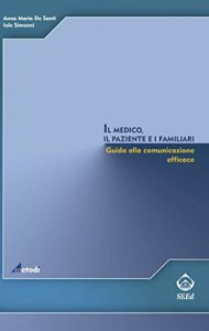 Baixar Il medico, il paziente e i familiari. Guida alla comunicazione efficace pdf, epub, eBook