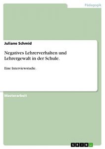 Baixar Negatives Lehrerverhalten und Lehrergewalt in der Schule.: Eine Interviewstudie. pdf, epub, eBook