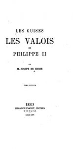Baixar Les Guises, les Valois, et Philippe II (French Edition) pdf, epub, eBook