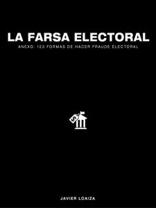 Baixar La Farsa Electoral: Anexo: 123 formas de Fraude Electoral (Spanish Edition) pdf, epub, eBook
