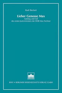 Baixar Lieber Genosse Max: Aufstieg und Fall des ersten Justizministers der DDR Max Fechner (German Edition) pdf, epub, eBook