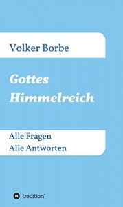 Baixar Gottes Himmelreich: Alle Fragen Alle Antworten (German Edition) pdf, epub, eBook