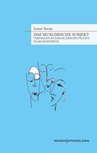 Baixar Das muslimische Subjekt: Verfangen im Dialog der Deutschen Islam Konferenz (German Edition) pdf, epub, eBook