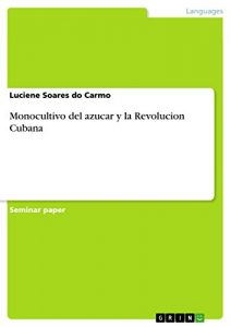 Baixar Monocultivo del azucar y la Revolucion Cubana pdf, epub, eBook