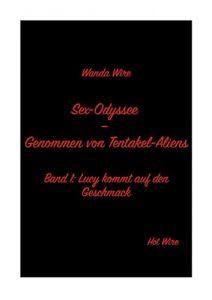 Baixar Lucy kommt auf den Geschmack (Sex-Odyssee – Genommen von Tentakel-Aliens 1) (German Edition) pdf, epub, eBook