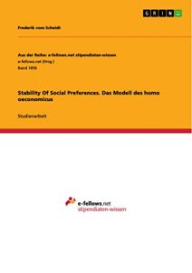 Baixar Stability Of Social Preferences. Das Modell des homo oeconomicus (Aus der Reihe: e-fellows.net stipendiaten-wissen) pdf, epub, eBook