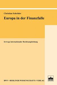 Baixar Europa in der Finanzfalle: Irrwege internationaler Rechtsangleichung (German Edition) pdf, epub, eBook