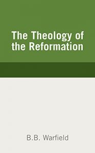 Baixar The Theology of the Reformation (English Edition) pdf, epub, eBook
