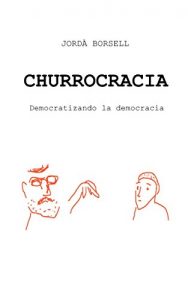 Baixar Churrocracia: Democratizando la democracia (Spanish Edition) pdf, epub, eBook