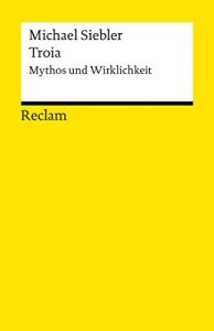 Baixar Troia: Mythos und Wirklichkeit (Reclams Universal-Bibliothek) (German Edition) pdf, epub, eBook