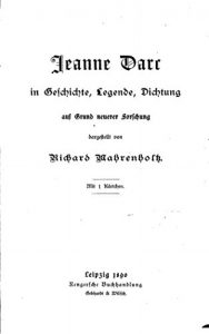 Baixar Jeanne Darc in Geschichte, Legende, Dichtung auf Grund neuerer Forschung (German Edition) pdf, epub, eBook