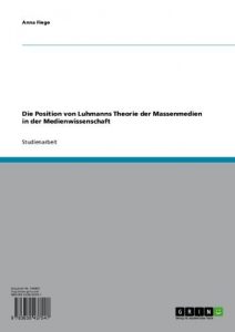 Baixar Die Position von Luhmanns Theorie der Massenmedien in der Medienwissenschaft pdf, epub, eBook