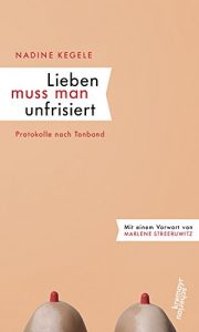 Baixar Lieben muss man unfrisiert: Protokolle nach Tonband (German Edition) pdf, epub, eBook