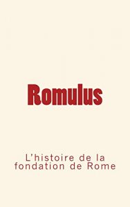 Baixar Romulus : l’histoire de la fondation de Rome (French Edition) pdf, epub, eBook