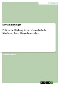 Baixar Politische Bildung in der Grundschule: Kinderrechte – Menschenrechte pdf, epub, eBook