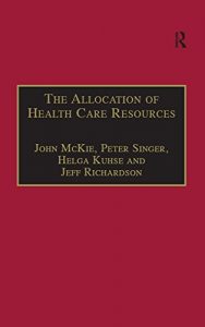 Baixar The Allocation of Health Care Resources: An Ethical Evaluation of the ‘QALY’ Approach (Medico-Legal Series) pdf, epub, eBook