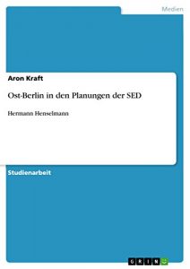 Baixar Ost-Berlin in den Planungen der SED: Hermann Henselmann pdf, epub, eBook