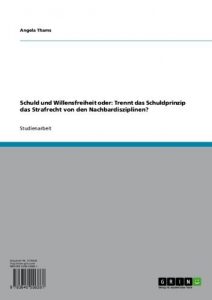 Baixar Schuld und Willensfreiheit oder: Trennt das Schuldprinzip das Strafrecht von den Nachbardisziplinen? pdf, epub, eBook