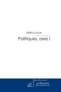 Baixar Politiques, osez ! (ESSAI ET DOC) pdf, epub, eBook