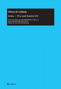 Baixar Artes – Pro und Kontra VII: Untersuchungen zum gesellschaftlichen Diskurs zu Kunst, Wissenschaft und Technik Kapitel 10 und Zusammenfassung (German Edition) pdf, epub, eBook
