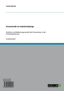 Baixar Ornamentik im Industriedesign: Funktion und Bedeutungswandel des Ornamentes in der Produktgestaltung pdf, epub, eBook