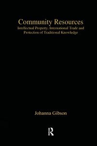 Baixar Community Resources: Intellectual Property, International Trade and Protection of Traditional Knowledge (Globalization and Law) pdf, epub, eBook
