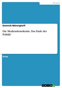 Baixar Die Mediendemokratie. Das Ende der Politik? pdf, epub, eBook