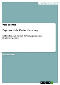 Baixar Psychosoziale Online-Beratung: Einflussfaktoren auf den Beratungsprozess aus Beraterperspektive pdf, epub, eBook