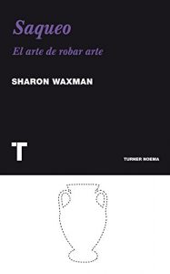 Baixar Saqueo: El arte de robar arte (Noema) (Spanish Edition) pdf, epub, eBook