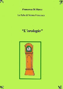Baixar L’orologio (Le fiabe di Nonna Francesca Vol. 12) (Italian Edition) pdf, epub, eBook
