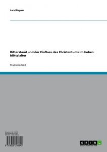 Baixar Ritterstand und der Einfluss des Christentums im hohen Mittelalter pdf, epub, eBook