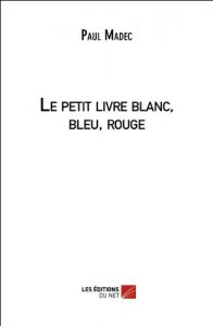 Baixar Le petit livre blanc, bleu, rouge (French Edition) pdf, epub, eBook
