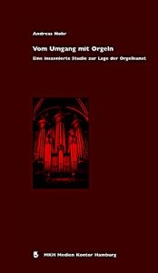 Baixar Vom Umgang mit Orgeln: Eine inszenierte Studie zur Lage der Orgelkunst (German Edition) pdf, epub, eBook