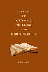 Baixar Manual of Systematic Theology and Christian Ethics (English Edition) pdf, epub, eBook