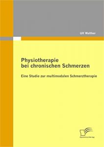 Baixar Physiotherapie bei chronischen Schmerzen: Eine Studie zur multimodalen Schmerztherapie pdf, epub, eBook