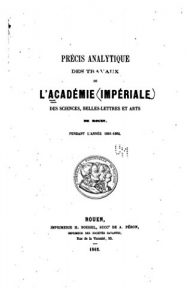 Baixar Précis Analytique des Travaux de l’Academie des Sciences, Belles-Lettres et Arts de Rouen (French Edition) pdf, epub, eBook
