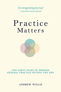 Baixar Practice Matters: the Early Years of Modern General Practice within the NHS (English Edition) pdf, epub, eBook