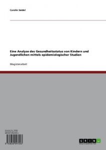 Baixar Eine Analyse des Gesundheitsstatus von Kindern und Jugendlichen mittels epidemiologischer Studien pdf, epub, eBook