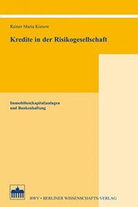 Baixar Kredite in der Risikogesellschaft: Immobilien(kapital)anlagen und Bankenhaftung (German Edition) pdf, epub, eBook