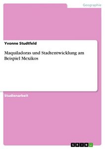 Baixar Maquiladoras und Stadtentwicklung am Beispiel Mexikos pdf, epub, eBook