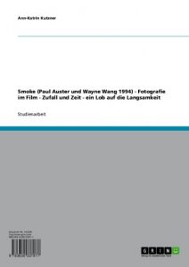 Baixar Smoke (Paul Auster und Wayne Wang 1994) – Fotografie im Film – Zufall und Zeit – ein Lob auf die Langsamkeit pdf, epub, eBook