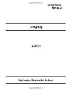Baixar Technical Manual TM 3-34.30 Firefighting April 2015 pdf, epub, eBook