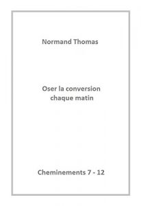Baixar Oser la conversion chaque matin : Cheminements 7 – 12 (French Edition) pdf, epub, eBook