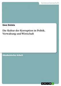 Baixar Die Kultur der Korruption in Politik, Verwaltung und Wirtschaft pdf, epub, eBook