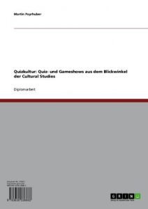Baixar Quizkultur: Quiz- und Gameshows aus dem Blickwinkel der Cultural Studies pdf, epub, eBook