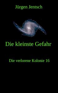 Baixar Die kleinste Gefahr (Die verlorene Kolonie 16) (German Edition) pdf, epub, eBook